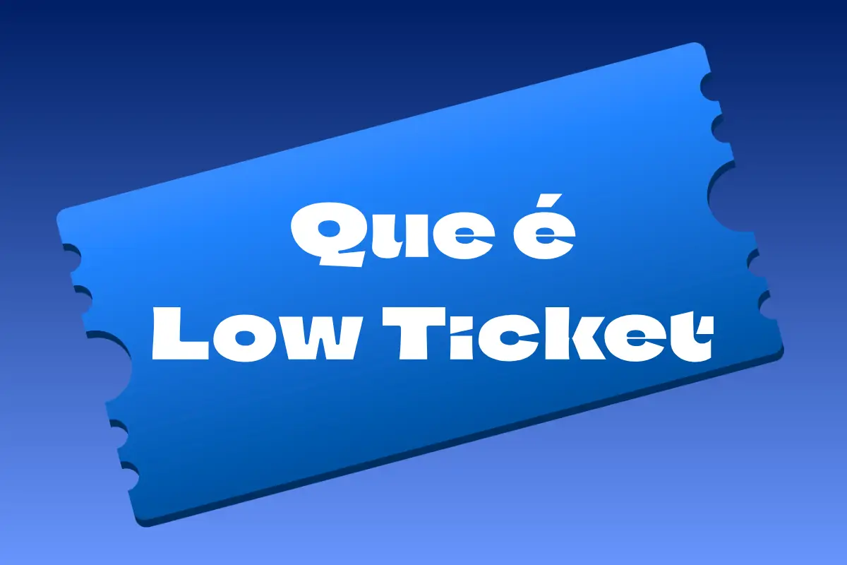 O Que é Low Ticket? O Guia Completo para Multiplicar Seus Clientes 1 O Que é Low Ticket?